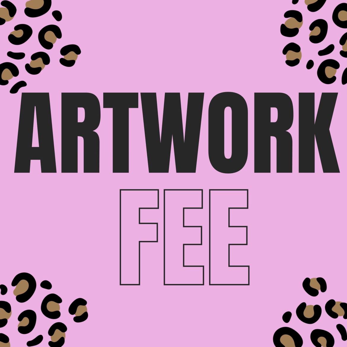 Custom Artwork Fee - 4