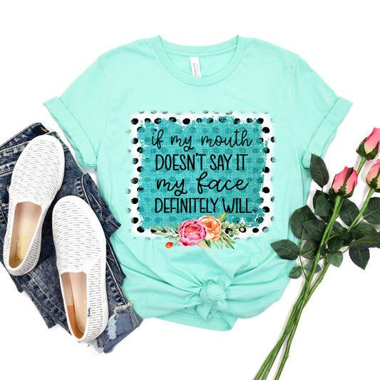 If My Mouth Doesn't Say it My Face will