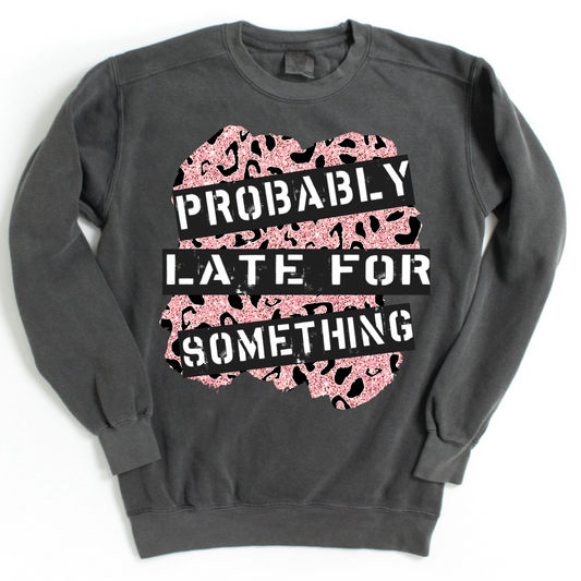 Probably Late for Something