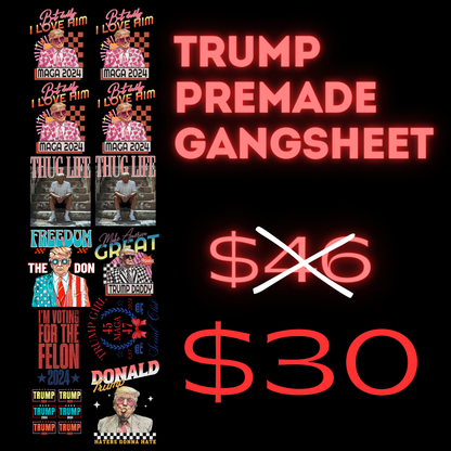 T R U M P Premade Gangsheet