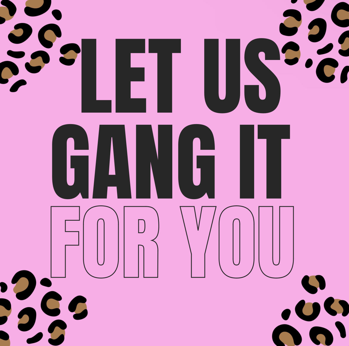 Let us Gang it for You