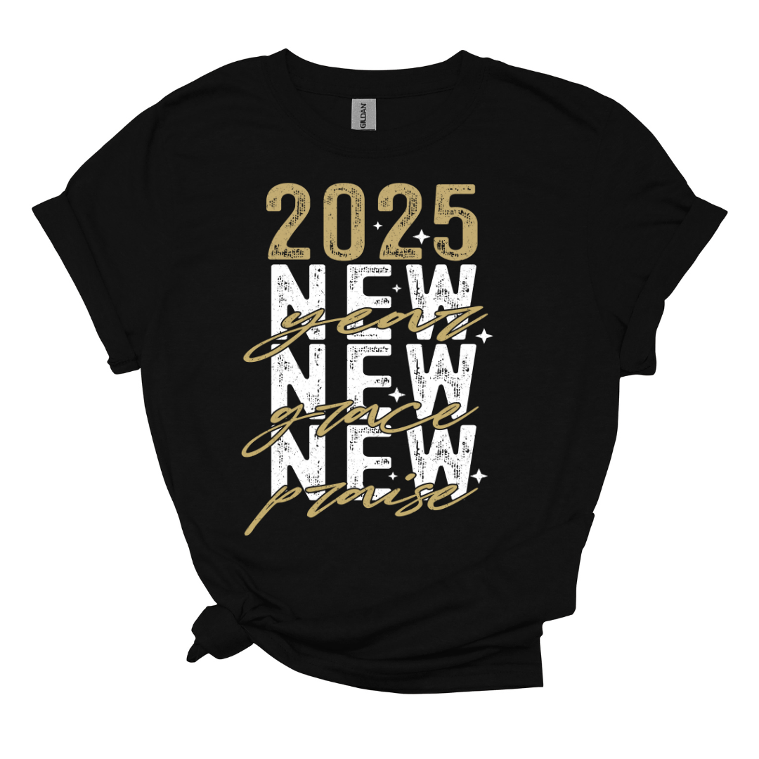 2025 New Year New Grace New Praise – We Are DTF Transfers