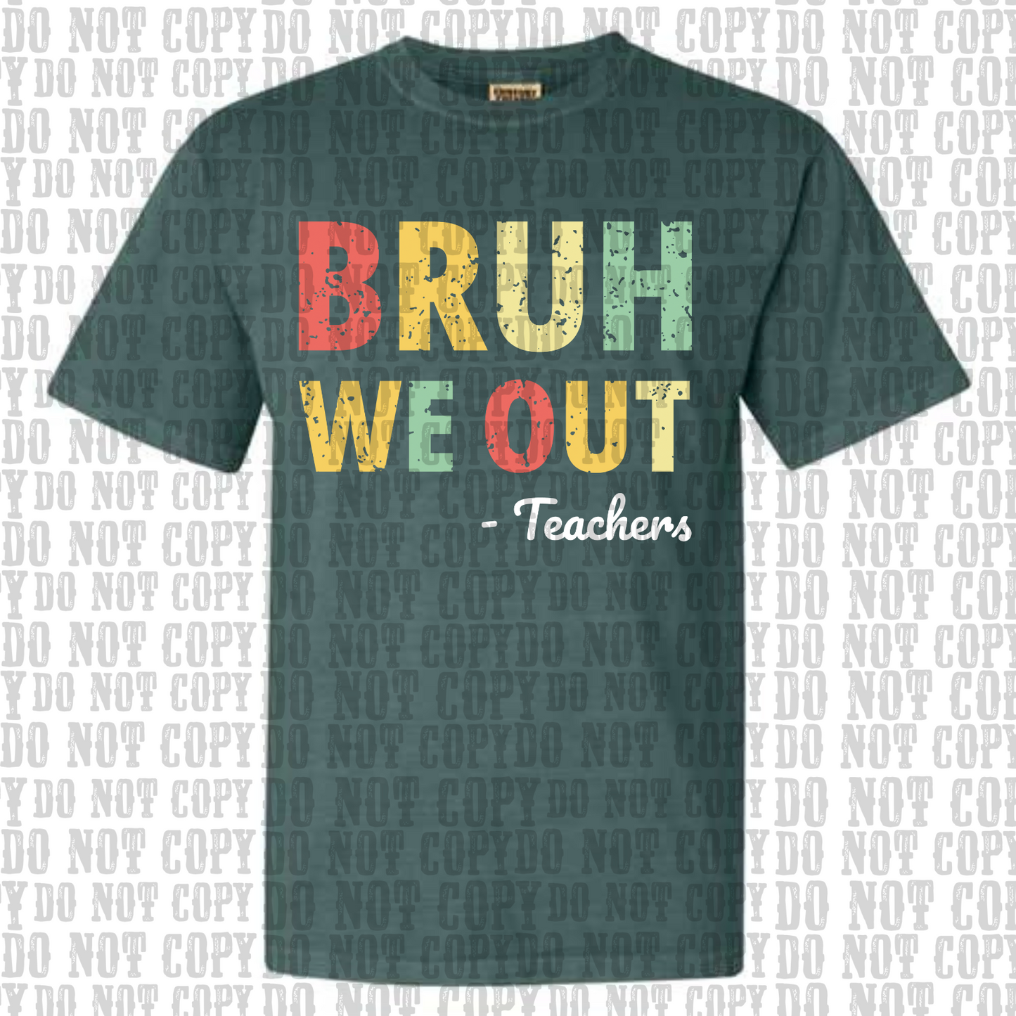 Bruh We Out -Teachers (distressed)