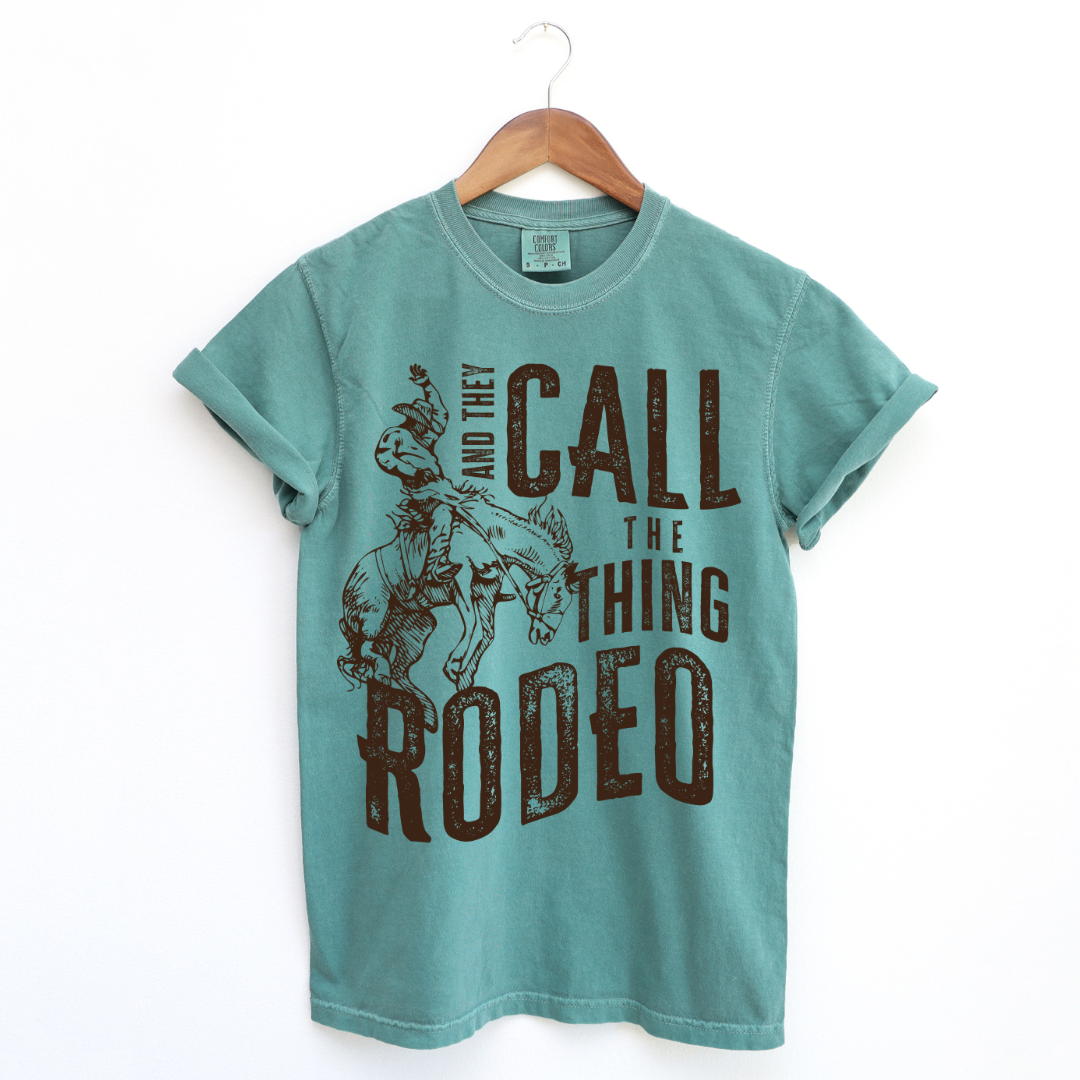 They Call the thing a Rodeo - (white or brown option)