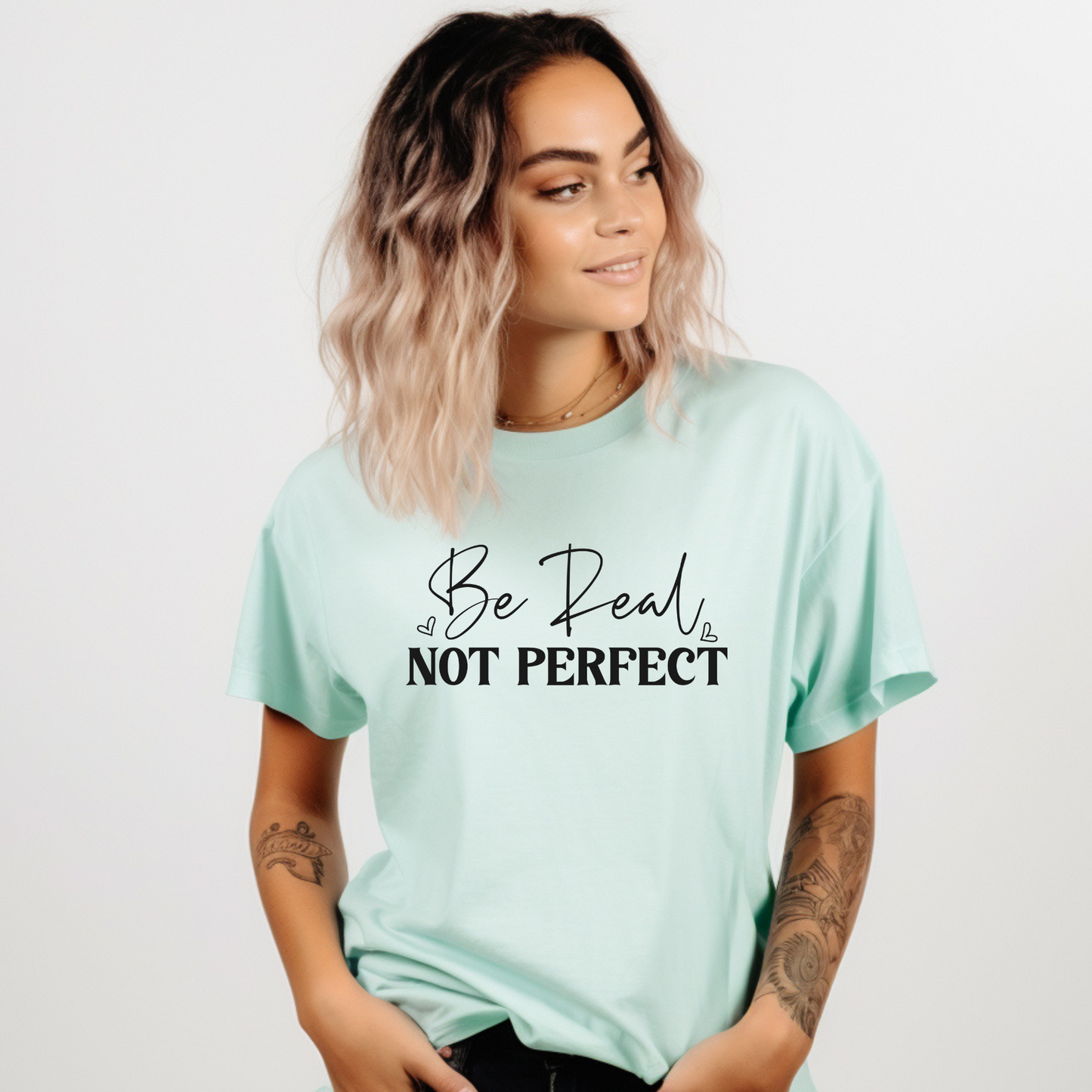 Be Real Not Perfect