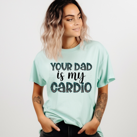 Your Dad is My Cardio - Teal & Black