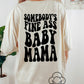 “Somebody’s Fine Ass Baby Mama”