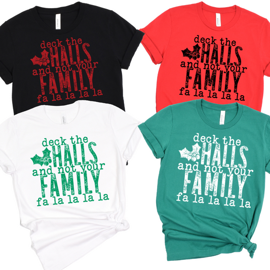 Deck the Halls not your Family (4 Color Options)