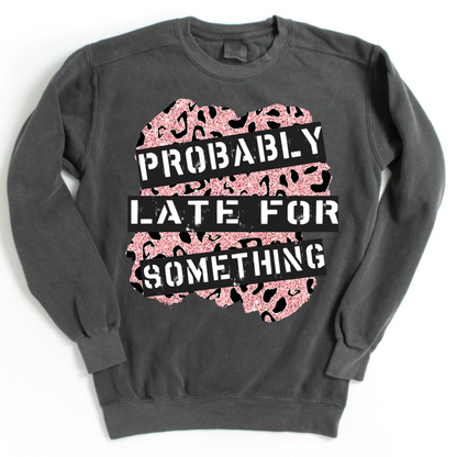 Probably Late for Something